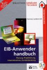 EIB- Anwender- Handbuch. Planung, Projektierung, Inbetriebnahme, Kundenberatung.